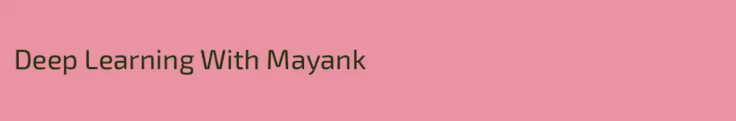 Deep Learning With Mayank
